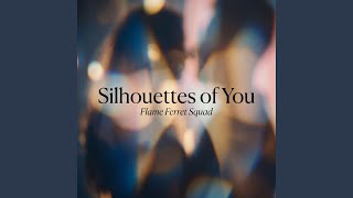 Silhouettes of You
