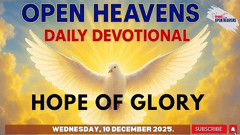 Open Heavens Devotional, Wednesday December 10, 2025