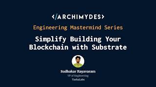 Engineering Mastermind #3 - Simplify Building Your Blockchain with Substrate