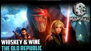 Whiskey & Wine: Star Wars Old Republic w/Sevvy and Erudi