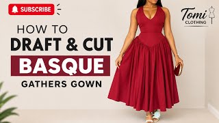 How to draft and cut a stylish Basque Gathered Gown