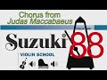 Chorus from judas maccabaeus  handel  suzuki violin school  volume 2  88