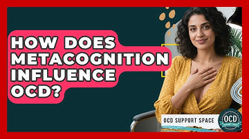 How Does Metacognition Influence OCD? - OCD Support Space