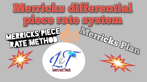 Merrick Differential Piece Rate System/Merricks Plan/Merricks piece rate method- With an Example