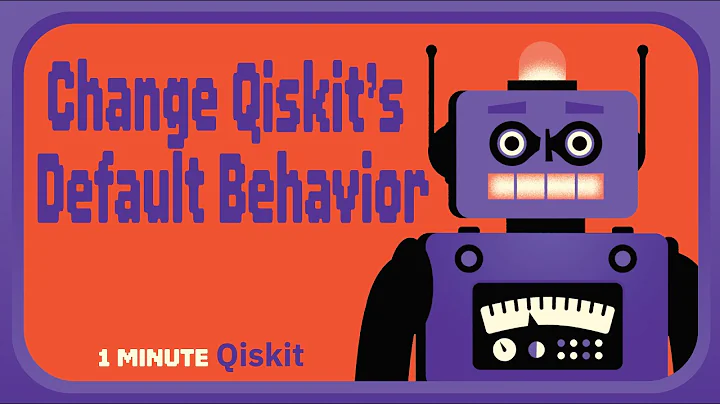 How can I change Qiskit's default behavior? 1 Minute Qiskit
