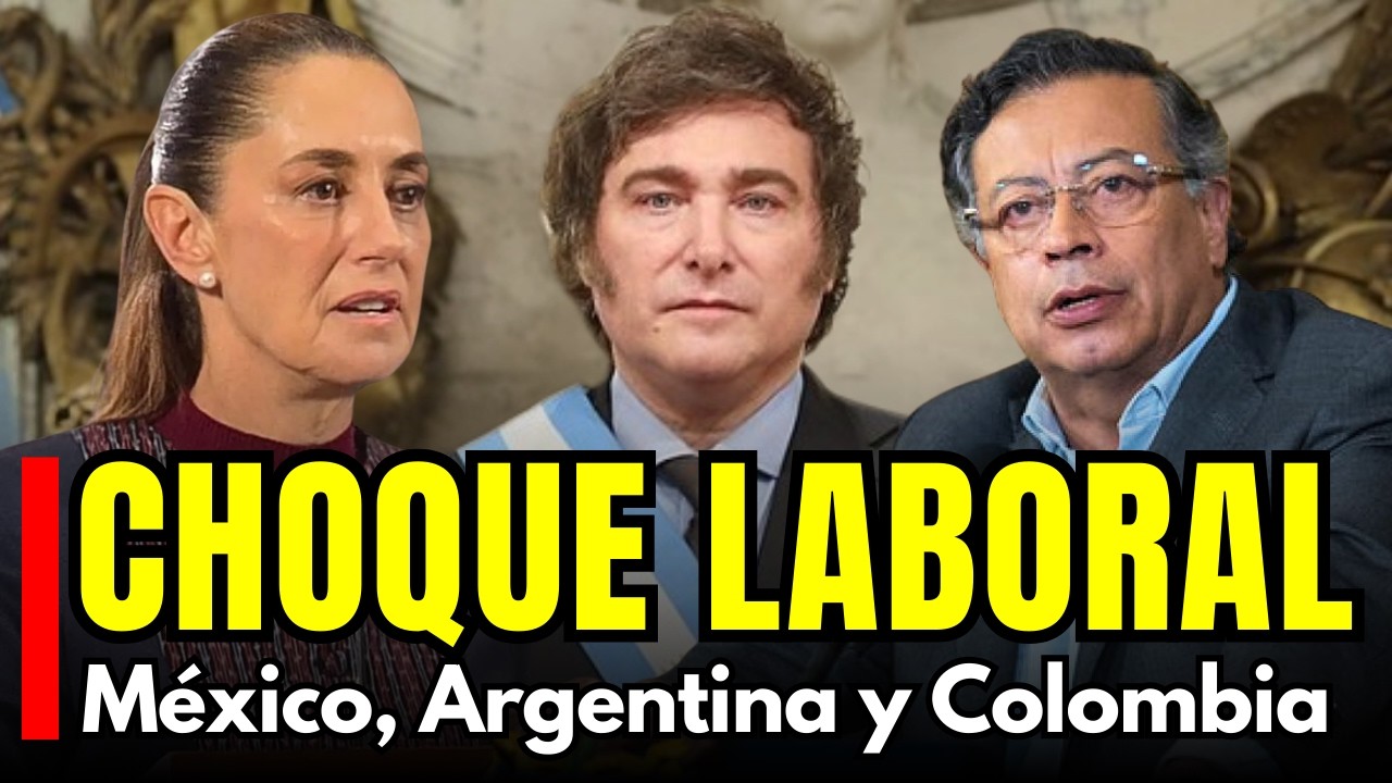 CHOQUE LABORAL ¿Qué esta pasando realmente en México, Argentina y Colombia?