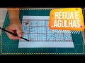 Material de Patchwork: Régua e Agulhas | Patchwork Sem Segredos | Ana Cosentino