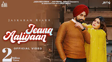 Jeana Aaliyaan (Official Video) Jaskaran Riarr | Punjabi Songs 2023 | Jass Records