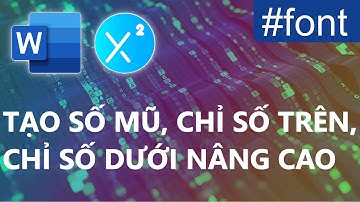 Word - Tùy chỉnh cao độ số mũ, chỉ số trên, chỉ số dưới nâng cao trong Word