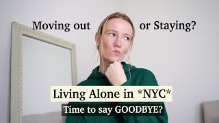 Am I LEAVING NYC or MOVING OUT? I made THE decision! NYC Apartment Update: LIVING ALONE in NYC VLOG