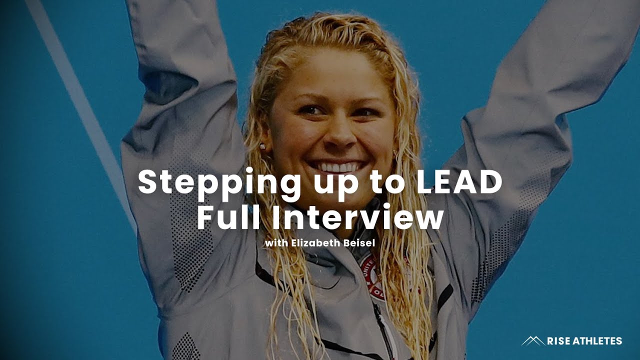 Full Interview- Stepping up to LEAD with Elizabeth Beisel