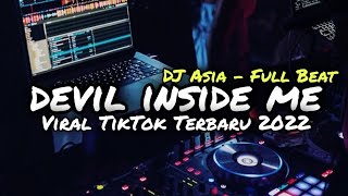 Dj Devil Inside Me Full Beat Viral Tiktok Terbaru 2022 Dj Asia Remix