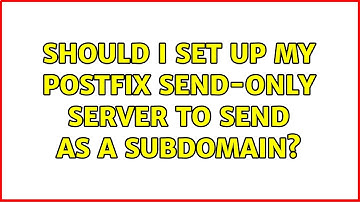 Should I set up my Postfix send-only server to send as a subdomain?