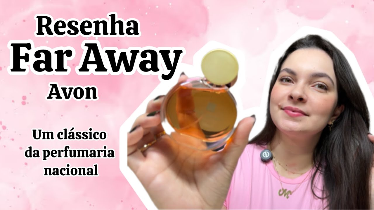 RESENHA FAR AWAY - Avon- AMADO OU ODIADO? 💖😡