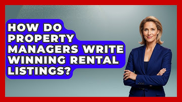 How Do Property Managers Write Winning Rental Listings? | Mastering Property Management News