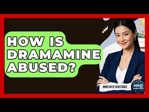 How Is Dramamine Abused? - Mind Over Substance