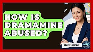 How Is Dramamine Abused? - Mind Over Substance