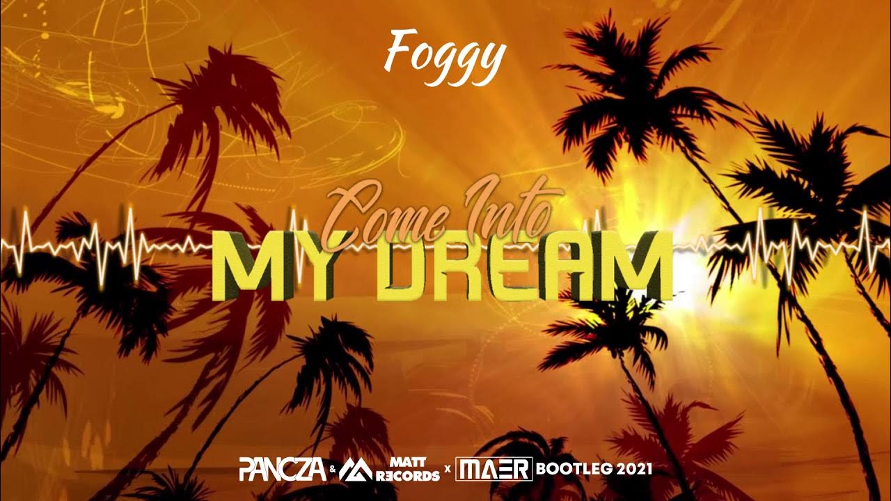 Foggy dreams. Foggy - come (into my dream) foggy. foggy come into my dream обложка. foggy come into my dream remix. foggy come into my dream import life.