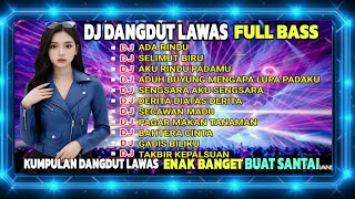 DJ REMIX DANGDUT LAWAS TERBARU 2026 🎵 DJ ADA RINDU X DJ SELIMUT BIRU 🎵 VIRAL TIK TOK FULL ALBUM