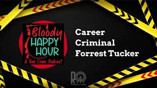 Famous Career Criminal Forrest Tucker | Bloody Happy Hour Profile