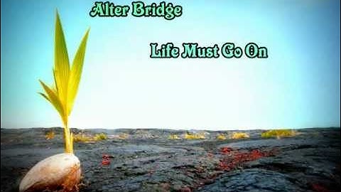 Alter Bridge - Life Must Go On