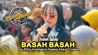 BASAH BASAH • INDAH WATY • NEW XTREME PRATAMA • Sea Party Karangbulu Gedongan Gebang Mekar