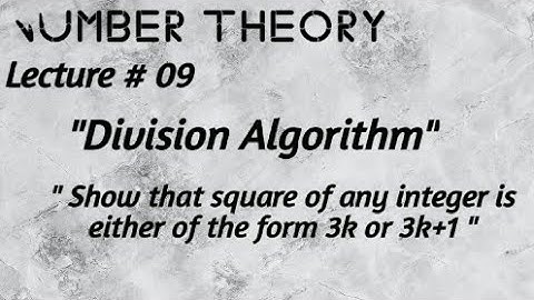 Lecture # 9 Square of an integer is either of the form 3k , 3k+1 .