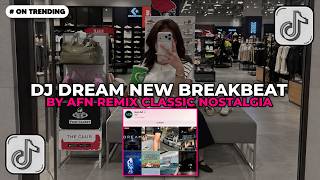 Download lagu DJ DREAM NEW AFN BREAKBEAT CLASSIC REMIX NOSTALGIA 2026