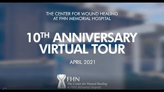 FHN Center For Wound Healing 10th Anniversary Virtual Tour -  2021