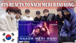 Naach Meri Rani: Guru Randhawa Feat. Nora Fatehi | BTS REACTION | BTS reaction to bollywood songs ||