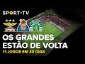 Os GRANDES esto de volta - 11 jogos em 30 dias | SPORT TV