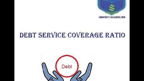 Learn Debt Service Coverage Ratio Systematically