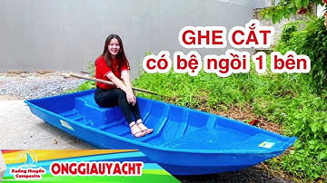 Ghe Cắt Composite Có Bệ Ngồi Một Bên | Ông Giàu Yacht
