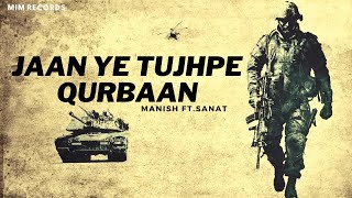 Jaan Ye Tujhpe Qurbaan-Lyrical | Manish Ft.Sanat | Manish indie Music | Independence Day Song 2020 Thumb