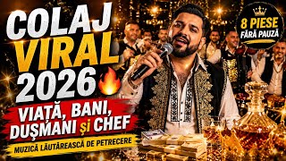 COLAJ VIRAL 2026 🔥 Viață, Bani, Dușmani și Chef | Muzică Lăutărească de Petrecere