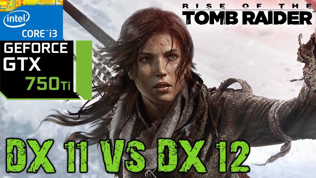 Rise of the Tomb Raider - GTX 750 ti - DX11 vs DX12 - YouTube