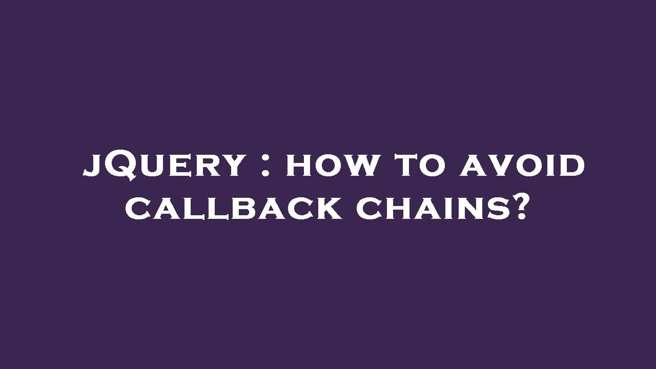 jQuery : how to avoid callback chains? - YouTube