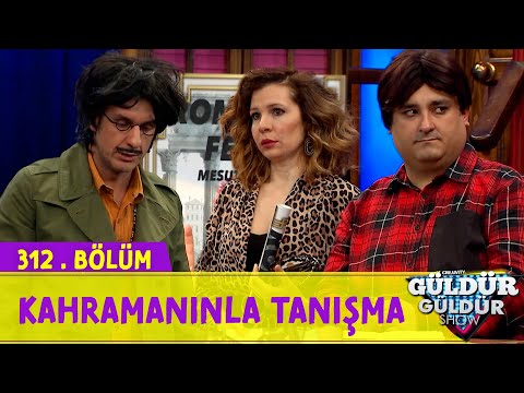 Kahramanınla Tanışma - 312.Bölüm (Güldür Güldür Show)