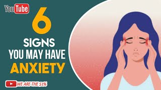 6 Signs You May Have Anxiety