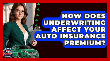 How Does Underwriting Affect Your Auto Insurance Premium? - Auto Coverage Explained