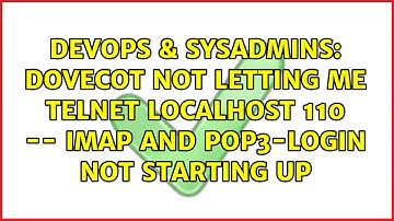 dovecot not letting me telnet localhost 110 -- imap and pop3-login not starting up