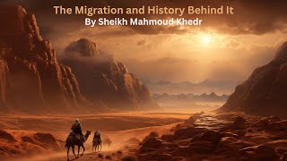 The Migration and History Behind It by Shaikh Mahmoud Khedr