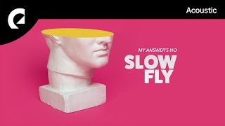 Slowfly - My Answer's No