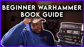 ABSOLUTE BEGINNER Warhammer 40k Book Guide!