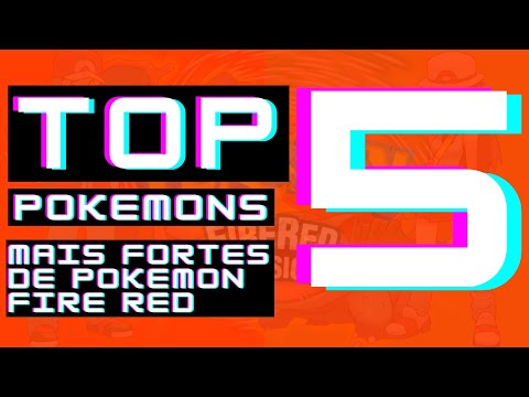TOP 5 POKEMONS MAIS FORTE DE POKEMON FIRE RED 