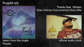 Projekt Ich - Thanks (Single) - 14 - Thanks feat. !distain (Oren Amram Instrumental Disco Mix)