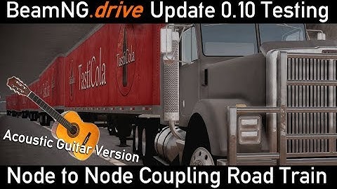BeamNG.Drive 0.10 Node to Node Coupling - Australian Road Train (6 Trailers!) [With Music]