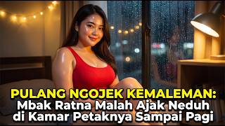 pulang ngojek kemaleman‼️ mba ratna malah ajak neduh di kamar petaknya sampai pagi, kisah janda