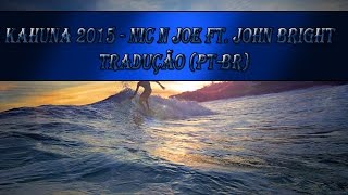 Kahuna 2015 - Nic N Joe Ft. John Bright -Tradução Pt-Br