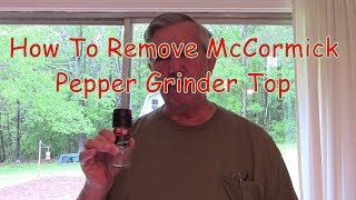 How To Remove McCormick Pepper Grinder Top